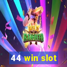 44 win slot